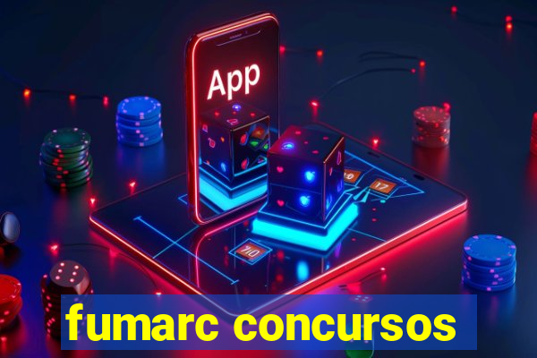 fumarc concursos